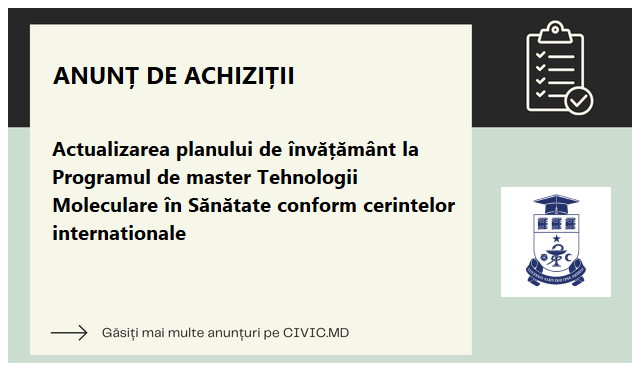 Actualizarea planului de învățământ la Programul de master Tehnologii Moleculare în Sănătate conform cerintelor internationale