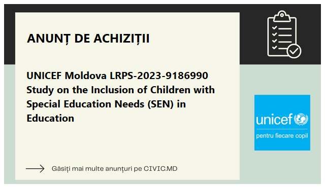 UNICEF Moldova LRPS-2023-9186990 Study on the Inclusion of Children with Special Education Needs (SEN) in Education