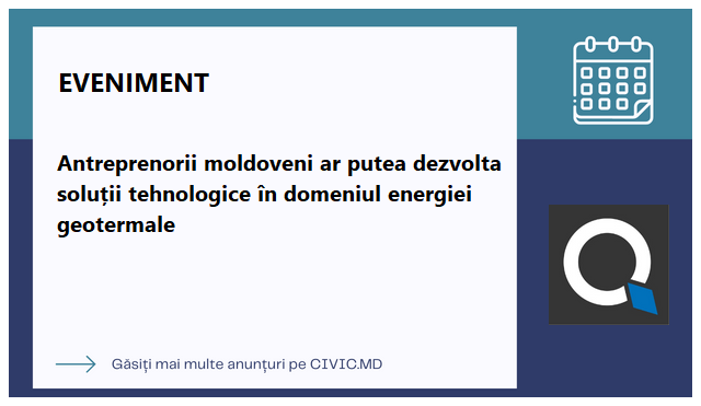 Antreprenorii moldoveni ar putea dezvolta soluții tehnologice în domeniul energiei geotermale 