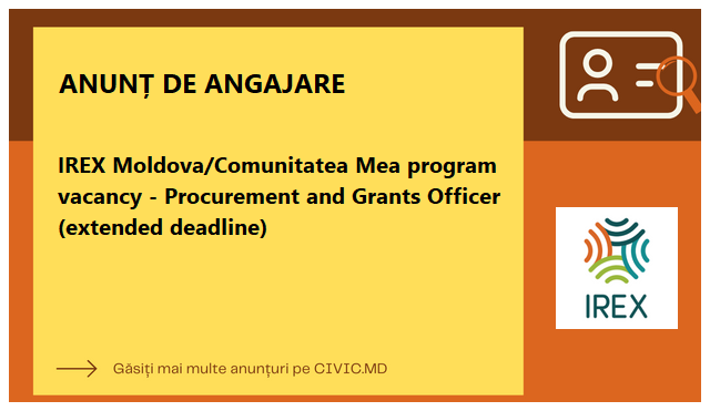 IREX Moldova/Comunitatea Mea program vacancy - Procurement and Grants Officer (extended deadline)