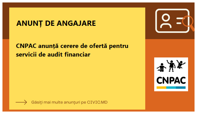 CNPAC anunță cerere de ofertă pentru servicii de audit financiar
