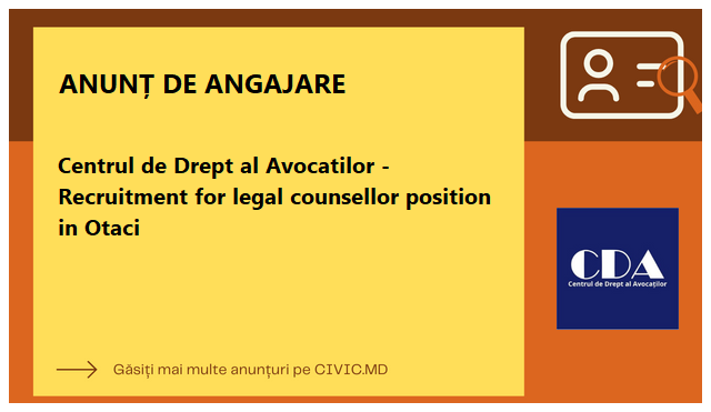 Centrul de Drept al Avocatilor - Recruitment for legal counsellor position in Otaci