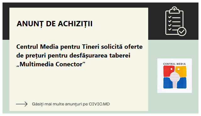 Centrul Media pentru Tineri solicită oferte de prețuri pentru desfășurarea taberei „Multimedia Conector”