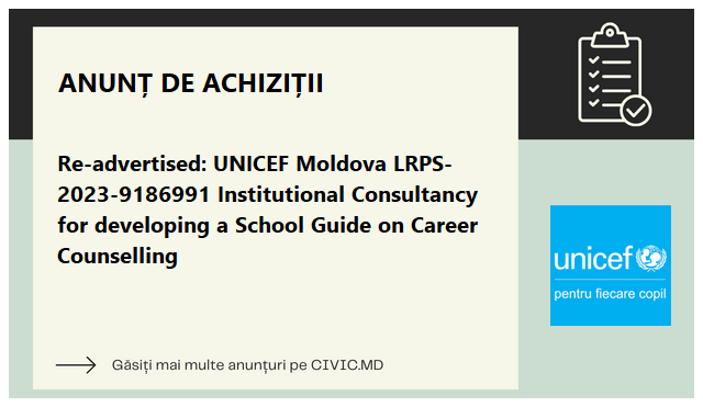 Re-advertised: UNICEF Moldova LRPS-2023-9186991 Institutional Consultancy for developing a School Guide on Career Counselling