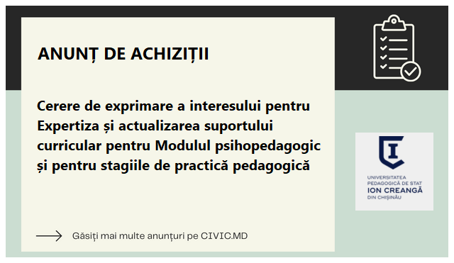 Cerere de exprimare a interesului pentru Expertiza și actualizarea suportului curricular pentru Modulul psihopedagogic și pentru stagiile de practică pedagogică