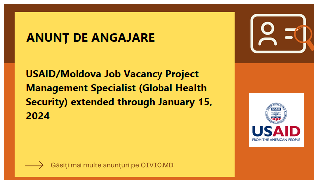 USAID/Moldova Job Vacancy Project Management Specialist (Global Health Security) extended through January 15, 2024 