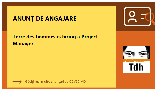 Terre des hommes is hiring a Project Manager