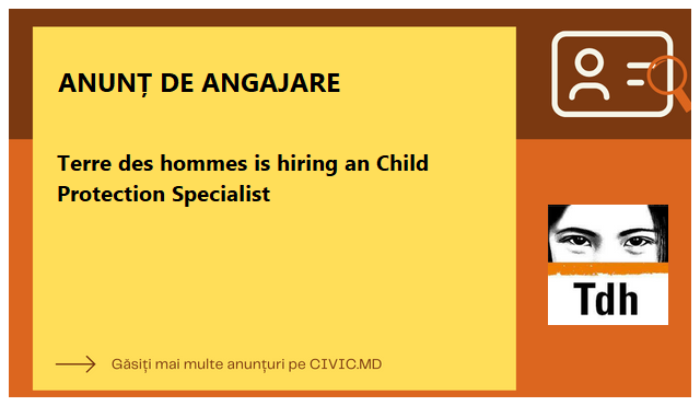 Terre des hommes is hiring an Child Protection Specialist