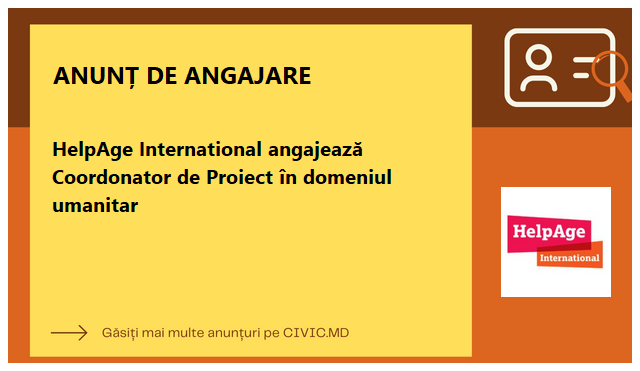 HelpAge International angajează Coordonator de Proiect în domeniul umanitar