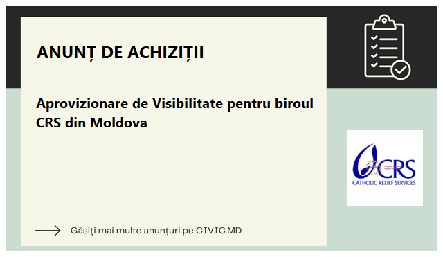 Aprovizionare  de Visibilitate pentru  biroul CRS din Moldova 
