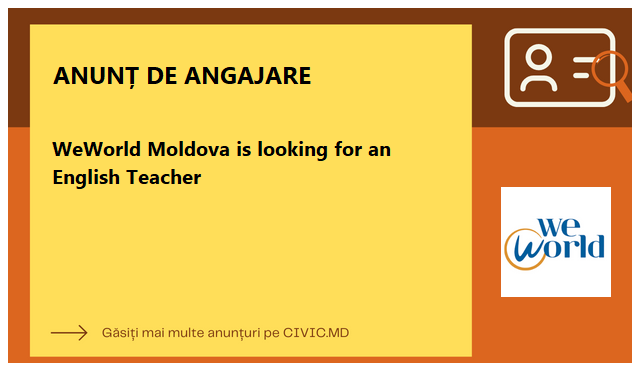 WeWorld Moldova is looking for an English Teacher