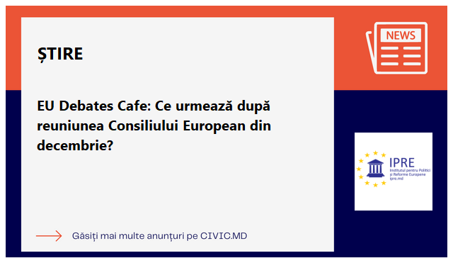 EU Debates Cafe: Ce urmează după reuniunea Consiliului European din decembrie?
