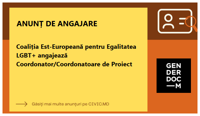 Coaliția Est-Europeană pentru Egalitatea LGBT+ angajează Coordonator/Coordonatoare de Proiect