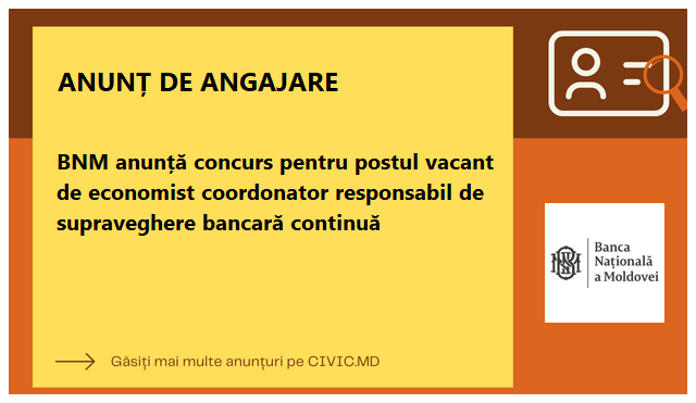 BNM anunță concurs pentru postul vacant de economist coordonator responsabil de supraveghere bancară continuă