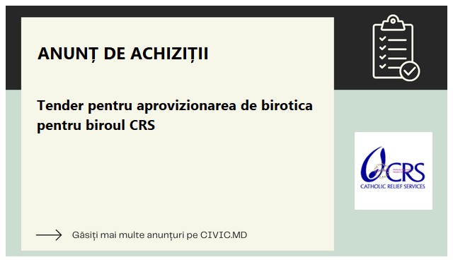 Tender pentru aprovizionarea de birotica pentru biroul CRS