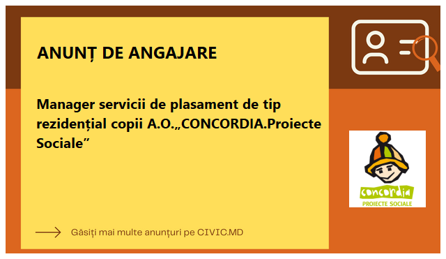 Manager servicii de plasament de tip rezidențial copii A.O.„CONCORDIA.Proiecte Sociale”