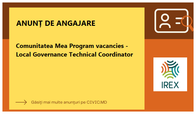 Comunitatea Mea Program vacancies - Local Governance Technical Coordinator