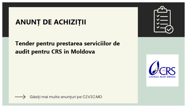 Tender pentru prestarea serviciilor de audit pentru CRS in Moldova