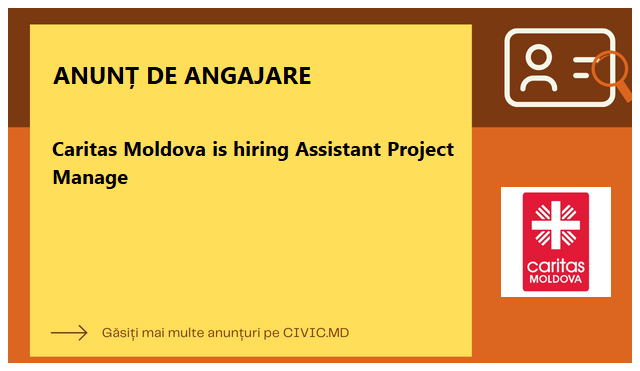 Caritas Moldova is hiring Assistant Project Manage