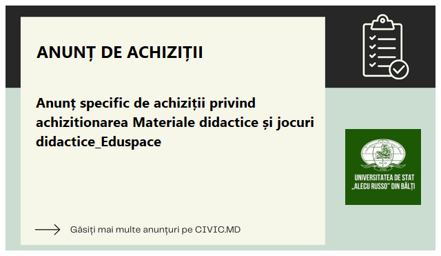 Anunț specific de achiziții privind achizitionarea Materiale didactice și jocuri didactice_Eduspace