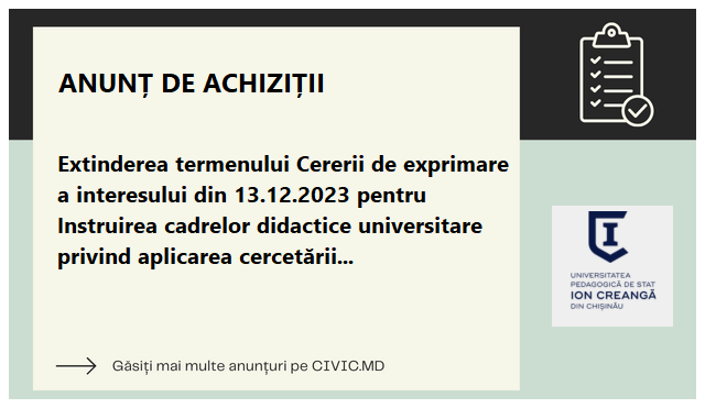 Extinderea termenului Cererii de exprimare a interesului din 13.12.2023 pentru Instruirea cadrelor didactice universitare privind aplicarea cercetării în predare