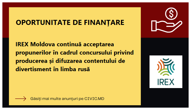 IREX Moldova continuă acceptarea propunerilor în cadrul concursului privind producerea și difuzarea contentului de divertisment în limba rusă 