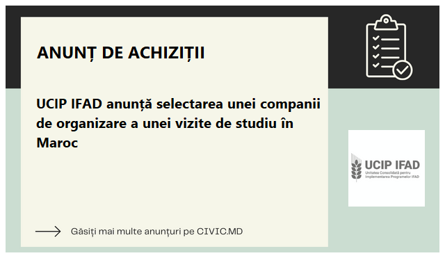 UCIP IFAD anunță selectarea unei companii de organizare a unei vizite de studiu în Maroc 