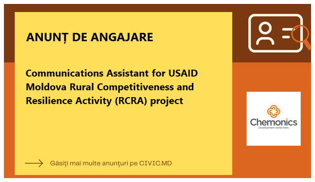 Communications Assistant for USAID Moldova Rural Competitiveness and Resilience Activity (RCRA) project