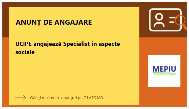 UCIPE angajează Specialist în aspecte sociale 