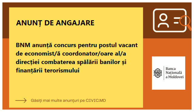 BNM anunță concurs pentru postul vacant de economist/ă coordonator/oare al/a direcției combaterea spălării banilor și finanțării terorismului