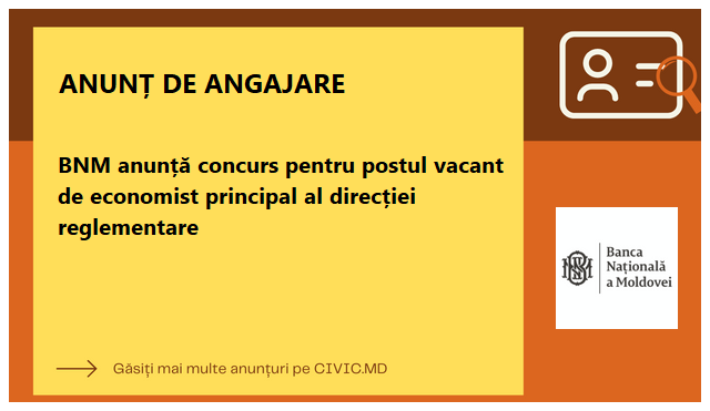 BNM anunță concurs pentru postul vacant de economist principal al direcției reglementare