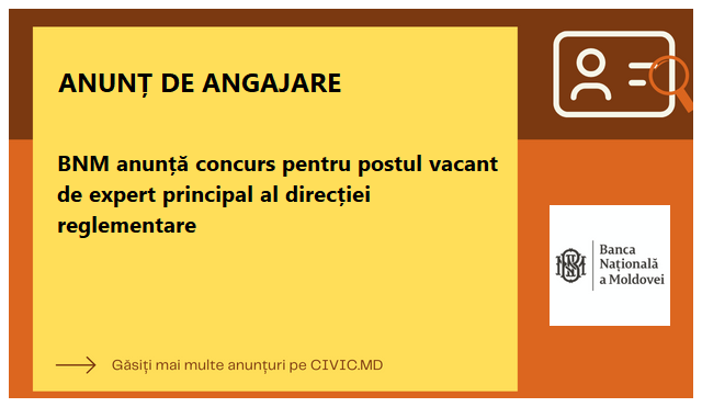 BNM anunță concurs pentru postul vacant de expert principal al direcției reglementare