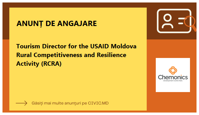 Tourism Director for the USAID Moldova Rural Competitiveness and Resilience Activity (RCRA) 