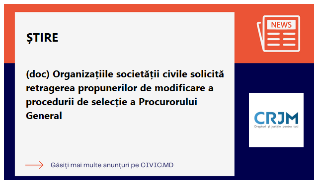 (doc) Organizațiile societății civile solicită retragerea propunerilor de modificare a procedurii de selecție a Procurorului General