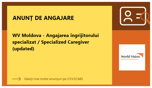 WV Moldova - Angajarea îngrijitorului specializat / Specialized Caregiver (updated)