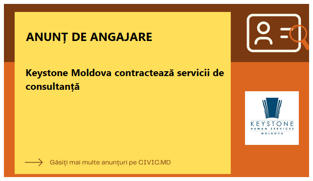 Keystone Moldova contractează servicii de consultanță