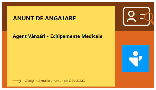 Agent Vânzări - Echipamente Medicale