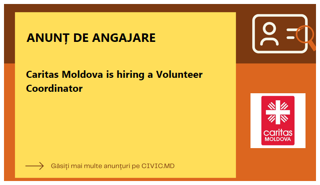 Caritas Moldova is hiring a Volunteer Coordinator
