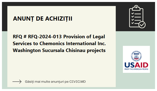 RFQ # RFQ-2024-013 Provision of Legal Services to Chemonics International Inc. Washington Sucursala Chisinau projects