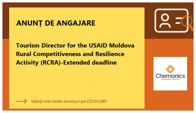 Tourism Director for the USAID Moldova Rural Competitiveness and Resilience Activity (RCRA)-Extended deadline