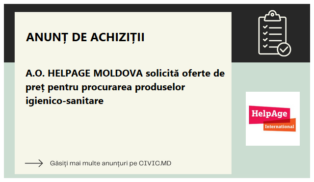 A.O. HELPAGE MOLDOVA solicită oferte de preț pentru procurarea produselor igienico-sanitare