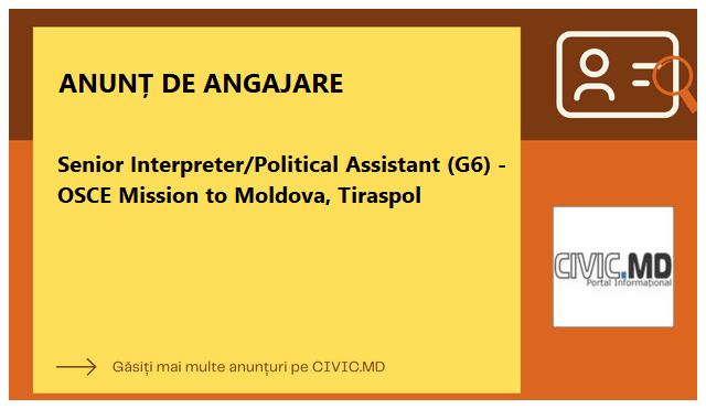 Senior Interpreter/Political Assistant (G6) - OSCE Mission to Moldova, Tiraspol