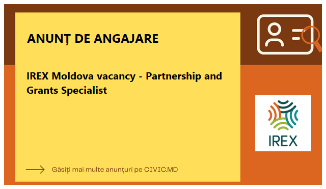 IREX Moldova vacancy - Partnership and Grants Specialist