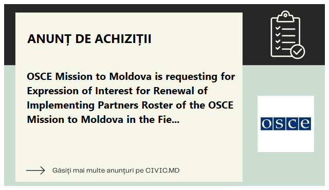 OSCE Mission to Moldova is requesting for Expression of Interest for Renewal of Implementing Partners Roster of the OSCE Mission to Moldova in the Field of developing, organizing and conducting a public awareness campaign on enhancing cooperation among th