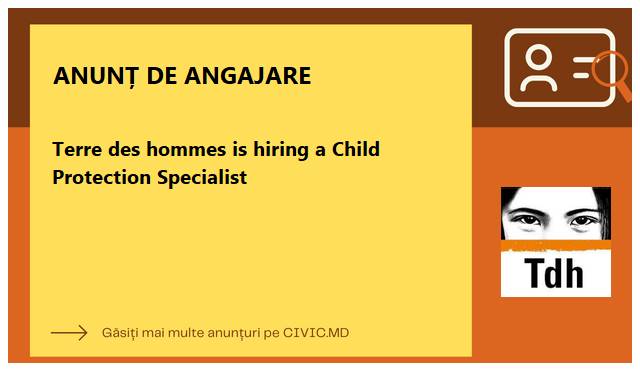 Terre des hommes is hiring a Child Protection Specialist