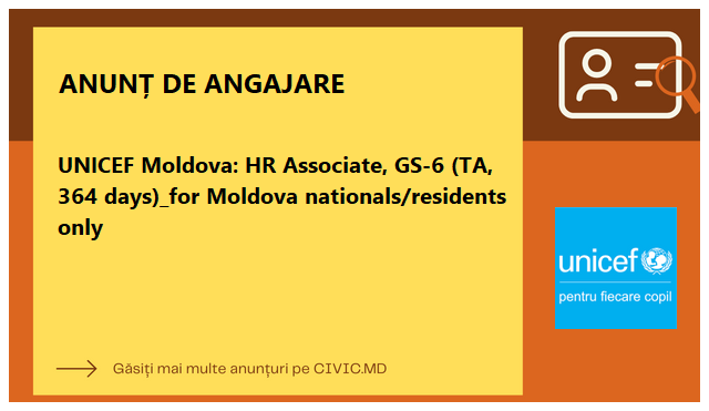 UNICEF Moldova: HR Associate, GS-6 (TA, 364 days)_for Moldova nationals/residents only