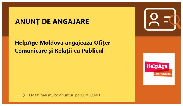 HelpAge Moldova angajează Ofițer Comunicare și Relații cu Publicul
