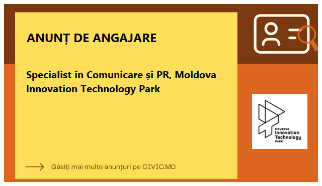 Specialist în Comunicare și PR, Moldova Innovation Technology Park 