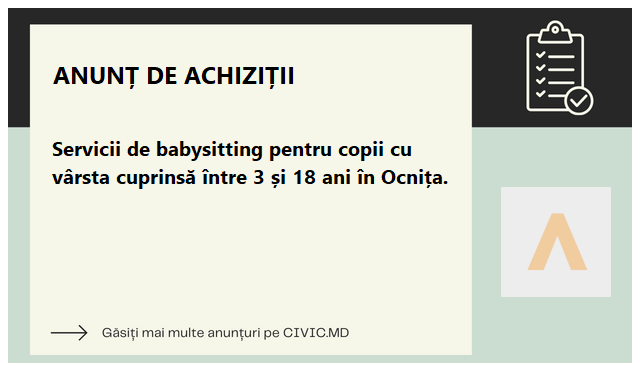 Servicii de babysitting pentru copii cu vârsta cuprinsă între 3 și 18 ani în Ocnița.