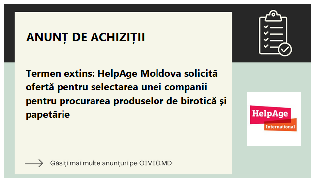 Termen extins: HelpAge Moldova solicită ofertă pentru selectarea unei companii pentru procurarea produselor de birotică și papetărie